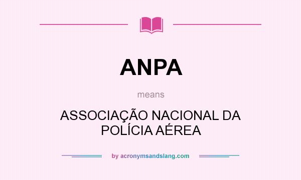 What does ANPA mean? It stands for ASSOCIAÇÃO NACIONAL DA POLÍCIA AÉREA