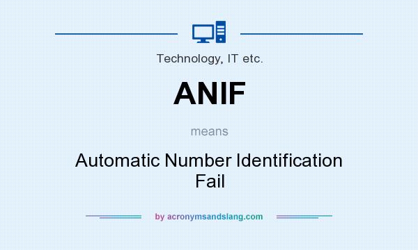 What does ANIF mean? It stands for Automatic Number Identification Fail