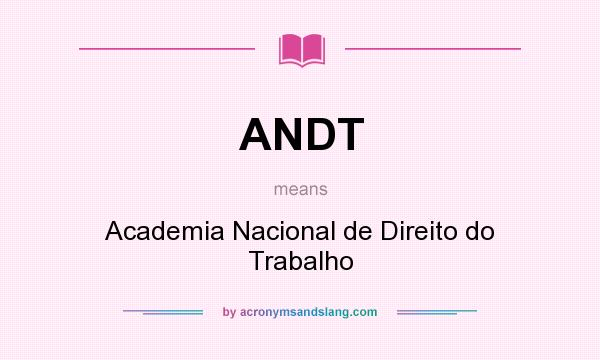 What does ANDT mean? It stands for Academia Nacional de Direito do Trabalho