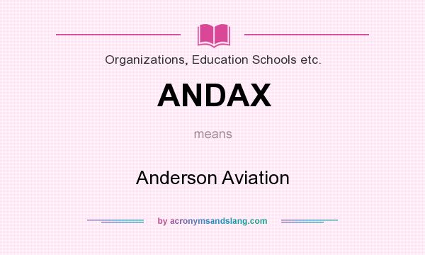 What does ANDAX mean? It stands for Anderson Aviation