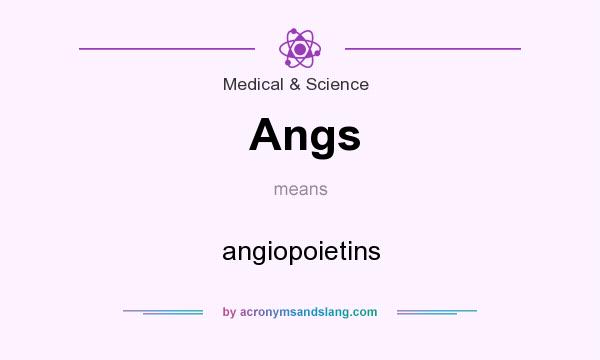 What does Angs mean? It stands for angiopoietins