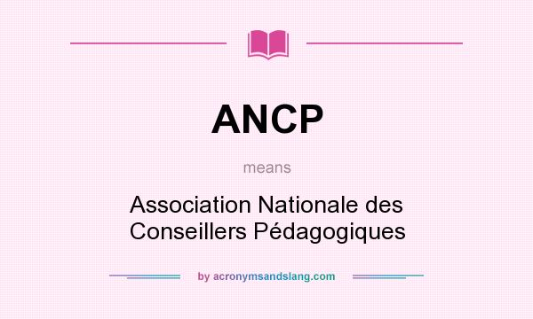 What does ANCP mean? It stands for Association Nationale des Conseillers Pédagogiques