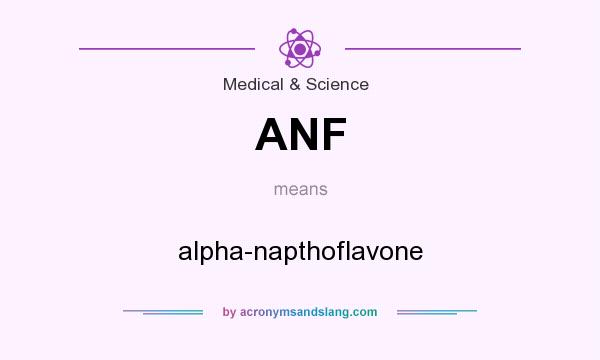 What does ANF mean? It stands for alpha-napthoflavone