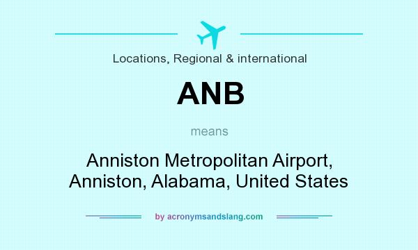 What does ANB mean? It stands for Anniston Metropolitan Airport, Anniston, Alabama, United States