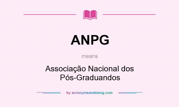 What does ANPG mean? It stands for Associação Nacional dos Pós-Graduandos