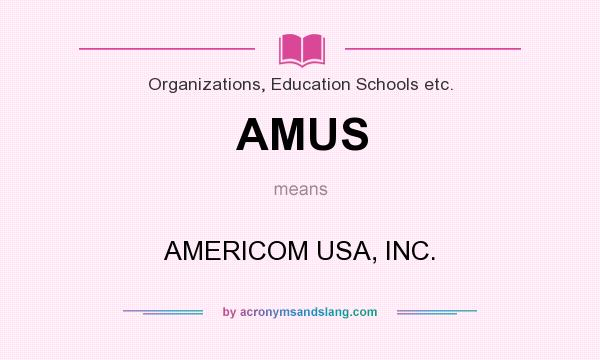 What does AMUS mean? It stands for AMERICOM USA, INC.