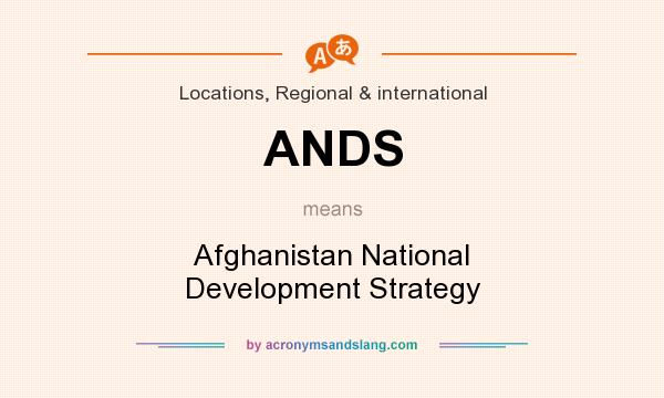 What does ANDS mean? It stands for Afghanistan National Development Strategy