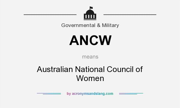 What does ANCW mean? It stands for Australian National Council of Women