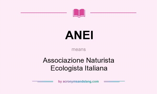What does ANEI mean? It stands for Associazione Naturista Ecologista Italiana