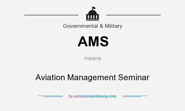 What does AMS mean? It stands for Aviation Management Seminar