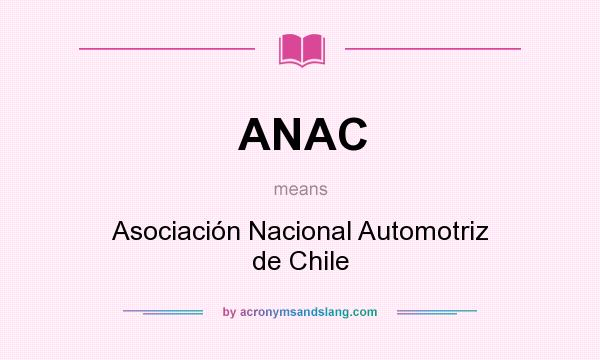 What does ANAC mean? It stands for Asociación Nacional Automotriz de Chile