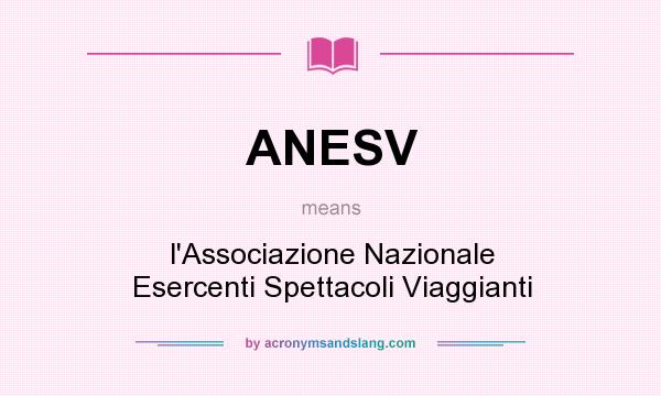 What does ANESV mean? It stands for l`Associazione Nazionale Esercenti Spettacoli Viaggianti