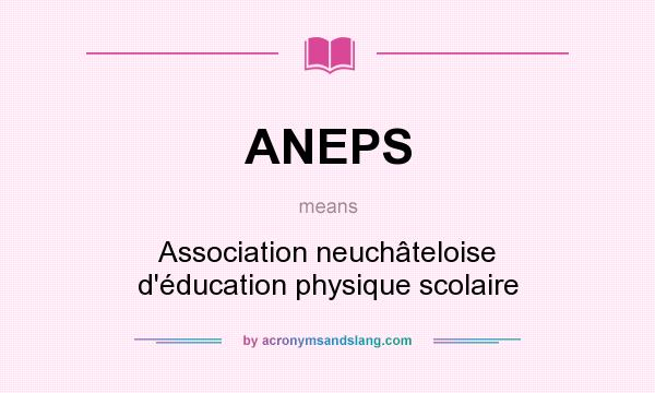 What does ANEPS mean? It stands for Association neuchâteloise d`éducation physique scolaire