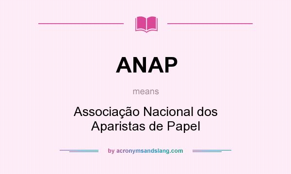 What does ANAP mean? It stands for Associação Nacional dos Aparistas de Papel