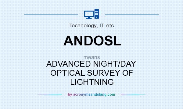 What does ANDOSL mean? It stands for ADVANCED NIGHT/DAY OPTICAL SURVEY OF LIGHTNING