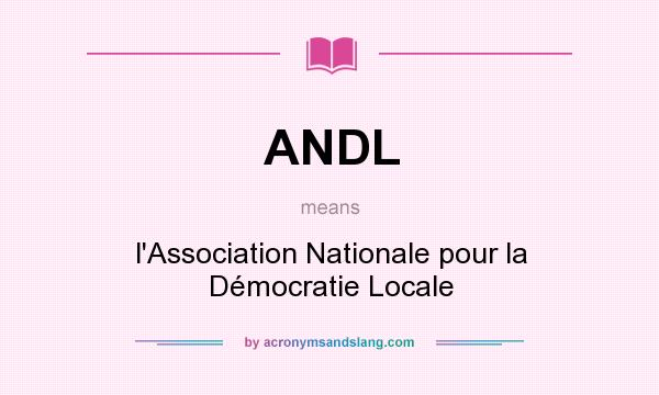 What does ANDL mean? It stands for l`Association Nationale pour la Démocratie Locale