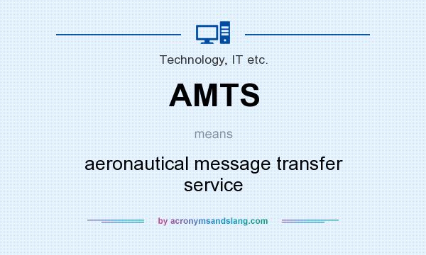 What does AMTS mean? It stands for aeronautical message transfer service