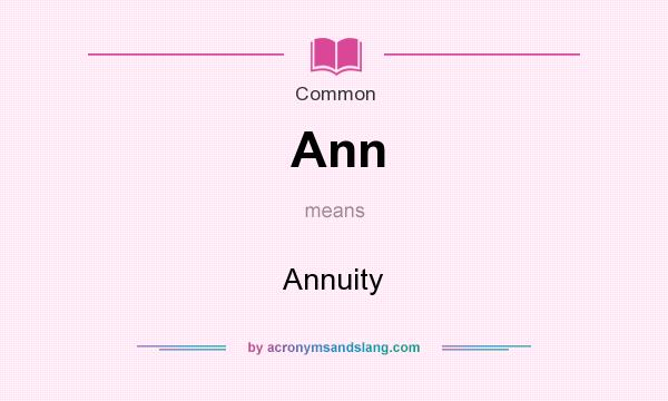 What does Ann mean? It stands for Annuity