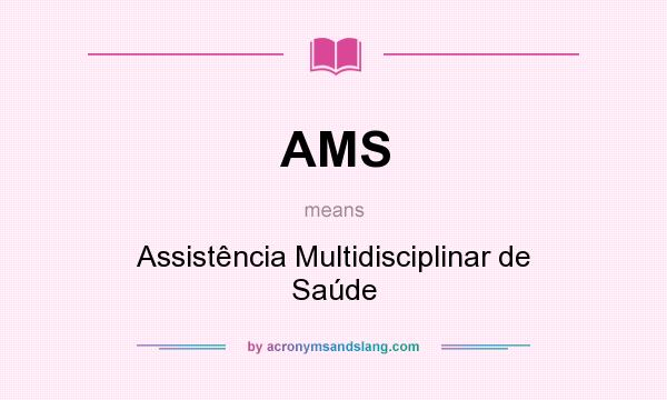 What does AMS mean? It stands for Assistência Multidisciplinar de Saúde