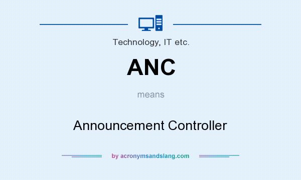 What does ANC mean? It stands for Announcement Controller
