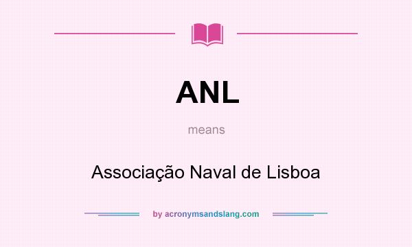 What does ANL mean? It stands for Associação Naval de Lisboa