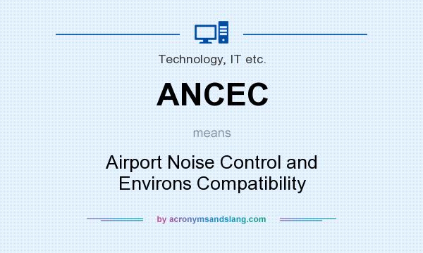 What does ANCEC mean? It stands for Airport Noise Control and Environs Compatibility