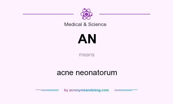 What does AN mean? It stands for acne neonatorum