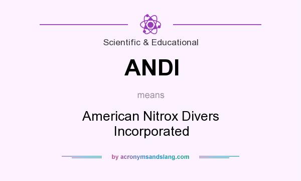 What does ANDI mean? It stands for American Nitrox Divers Incorporated