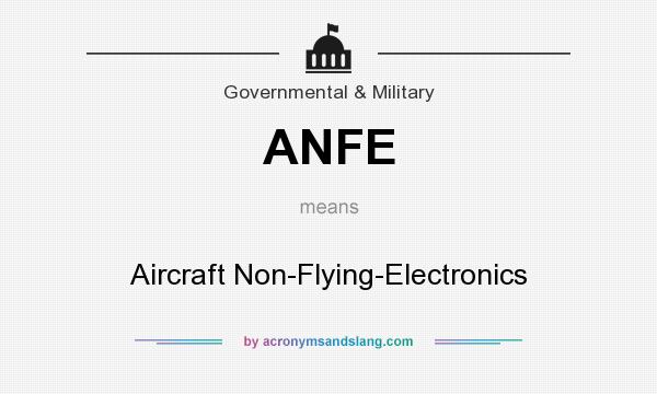 What does ANFE mean? It stands for Aircraft Non-Flying-Electronics