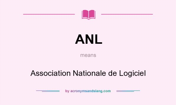 What does ANL mean? It stands for Association Nationale de Logiciel