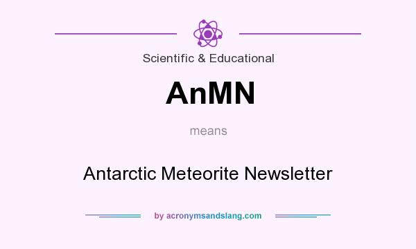 What does AnMN mean? It stands for Antarctic Meteorite Newsletter