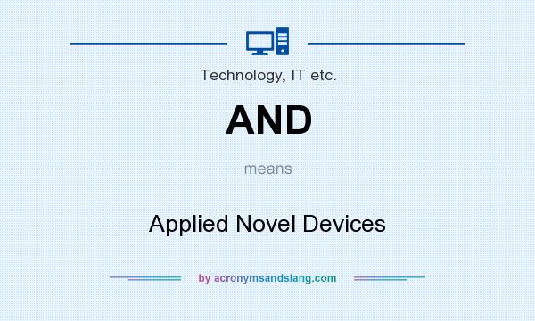 What does AND mean? It stands for Applied Novel Devices