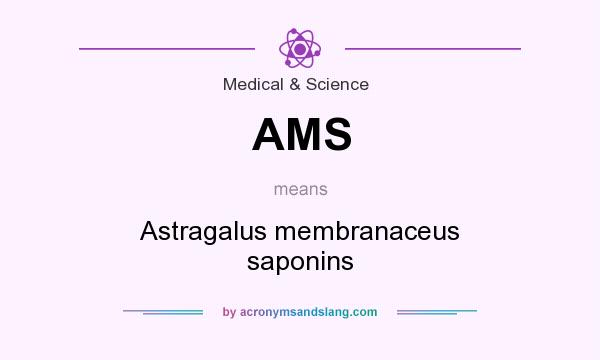 What does AMS mean? It stands for Astragalus membranaceus saponins