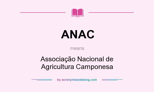 What does ANAC mean? It stands for Associação Nacional de Agricultura Camponesa