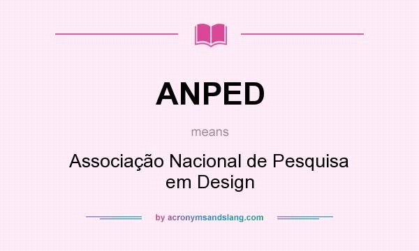 What does ANPED mean? It stands for Associação Nacional de Pesquisa em Design