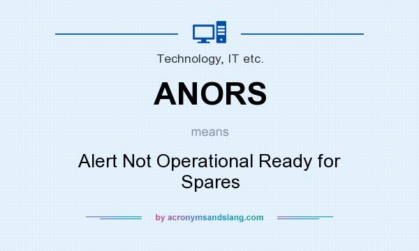 What does ANORS mean? It stands for Alert Not Operational Ready for Spares