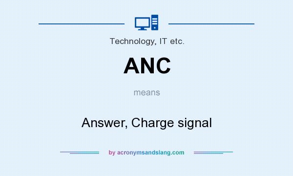 What does ANC mean? It stands for Answer, Charge signal