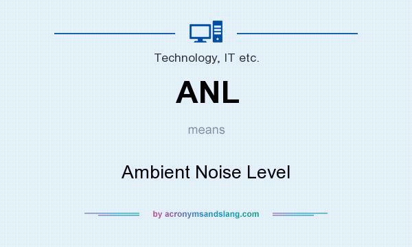 What does ANL mean? It stands for Ambient Noise Level