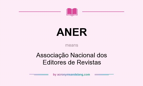 What does ANER mean? It stands for Associação Nacional dos Editores de Revistas