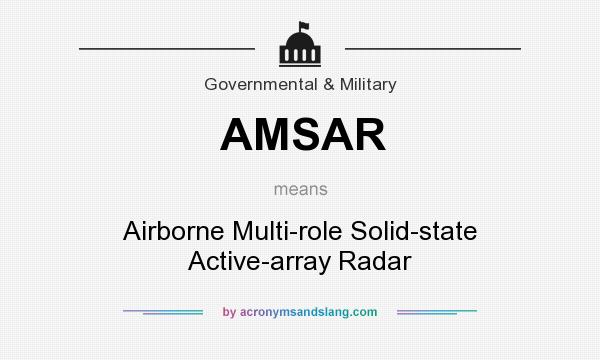 What does AMSAR mean? It stands for Airborne Multi-role Solid-state Active-array Radar