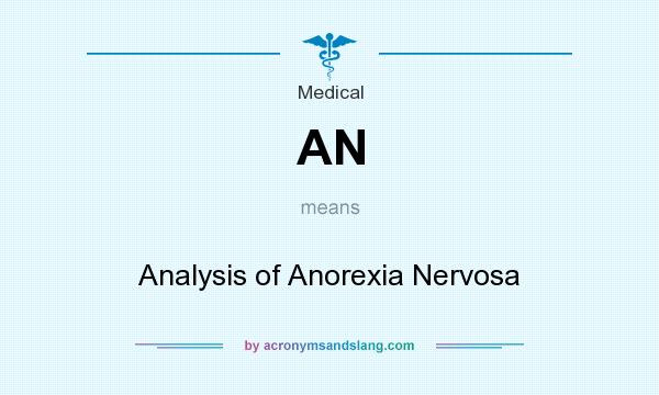 What does AN mean? It stands for Analysis of Anorexia Nervosa