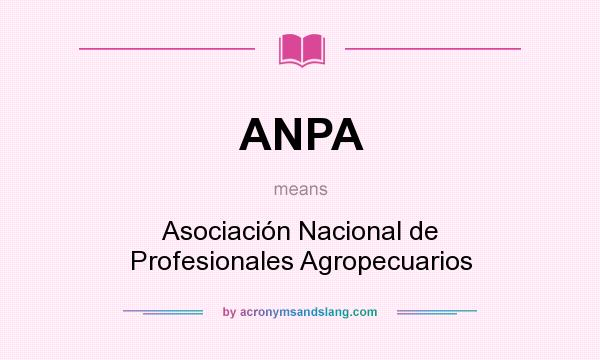 What does ANPA mean? It stands for Asociación Nacional de Profesionales Agropecuarios