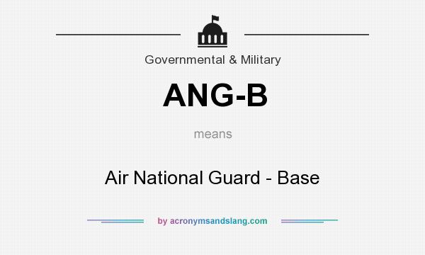 What does ANG-B mean? It stands for Air National Guard - Base
