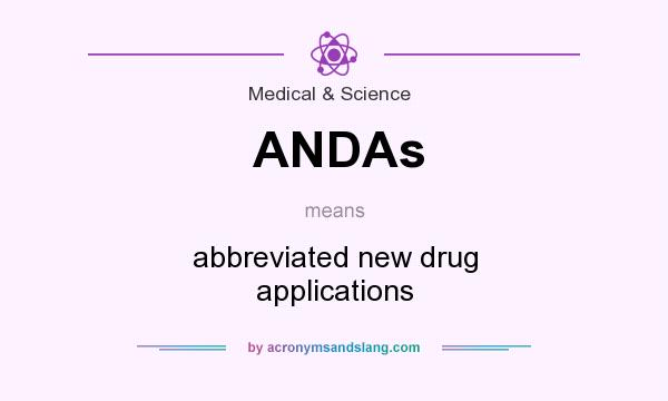 What does ANDAs mean? It stands for abbreviated new drug applications