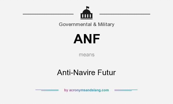 What does ANF mean? It stands for Anti-Navire Futur