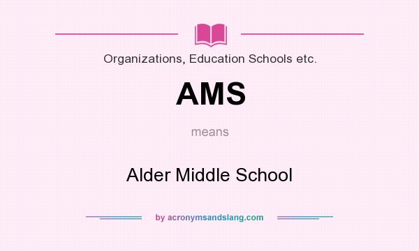 What does AMS mean? It stands for Alder Middle School