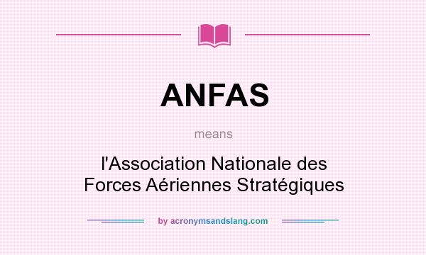 What does ANFAS mean? It stands for l`Association Nationale des Forces Aériennes Stratégiques