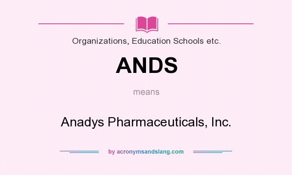 What does ANDS mean? It stands for Anadys Pharmaceuticals, Inc.