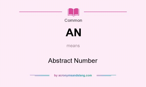 What does AN mean? It stands for Abstract Number