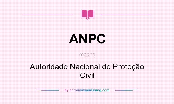 What does ANPC mean? It stands for Autoridade Nacional de Proteção Civil
